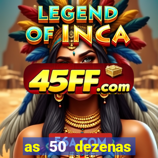 as 50 dezenas melhores de 20 pontos